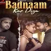 Badnaam kar diya (feat. Mohd Sharia, Urmita Ghosh)